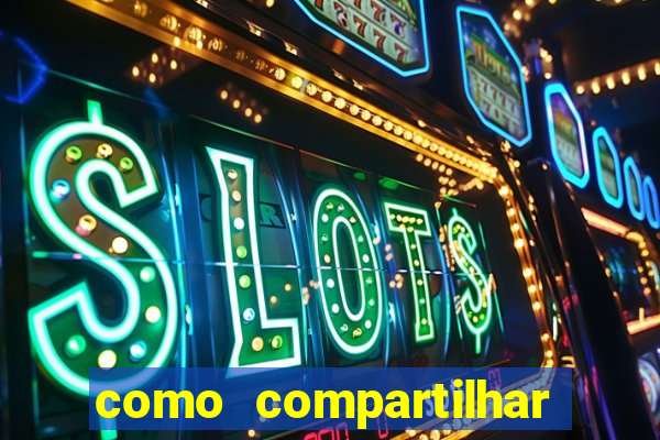 como compartilhar aposta no bet365